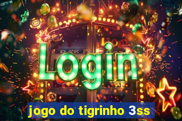 jogo do tigrinho 3ss